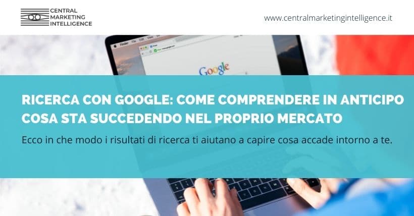 Ricerca con Google: ecco come può aiutare il tuo business