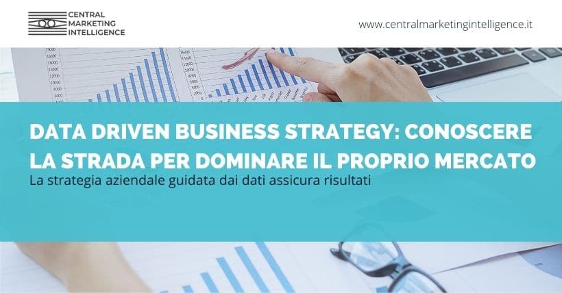 Data Driven Business Strategy: ecco come pianificare al meglio le tue strategie aziendali