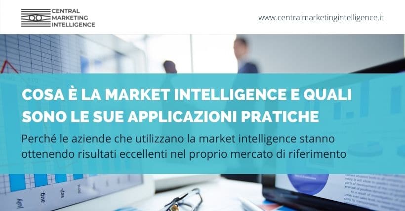 cosa è la market intelligence e le sue applicazioni pratiche