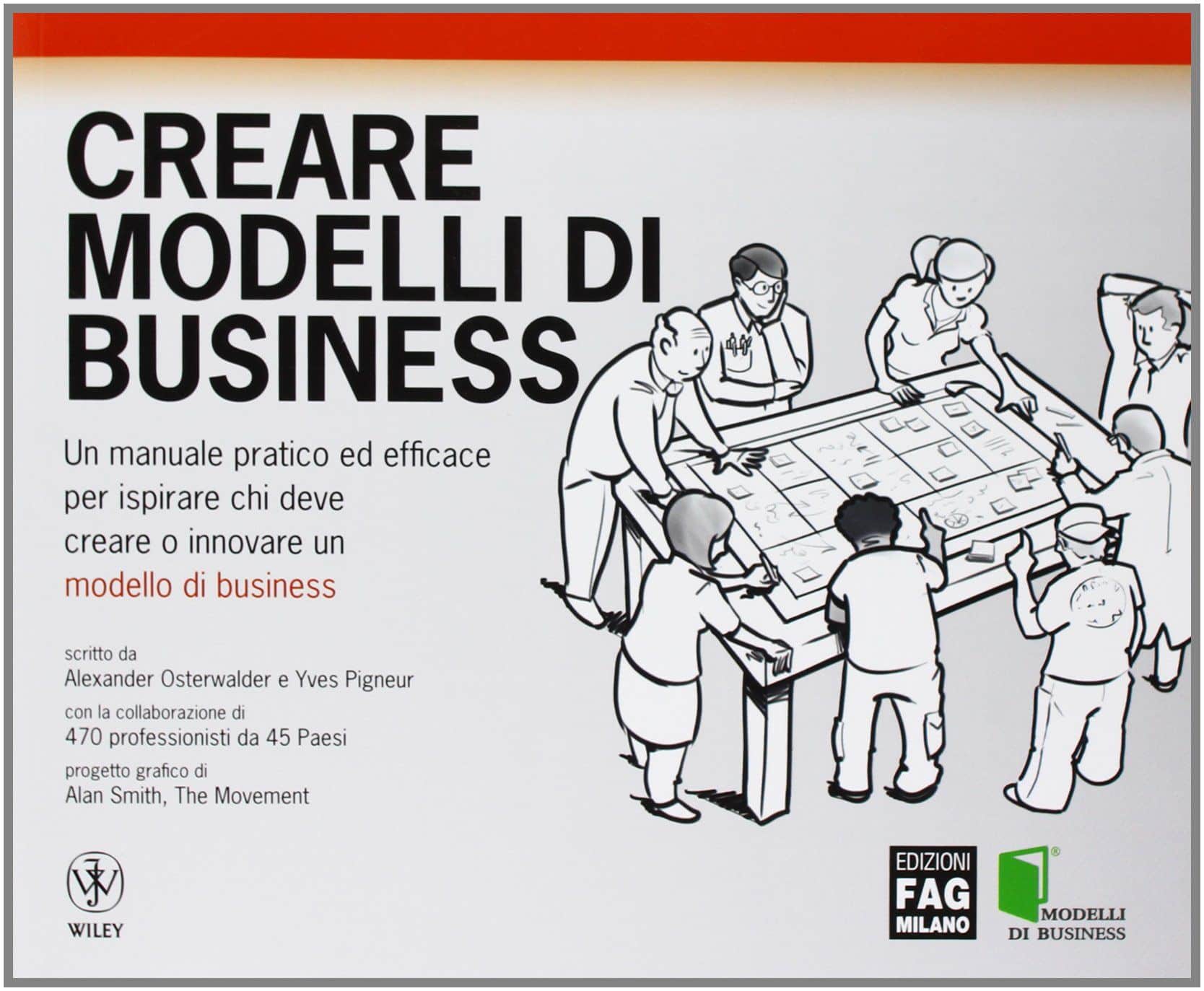 "Crea modelli di business - un manuale pratico ed efficace per ispirare chi deve creare o innovare un modello di business" - Alexander Osterwalder
