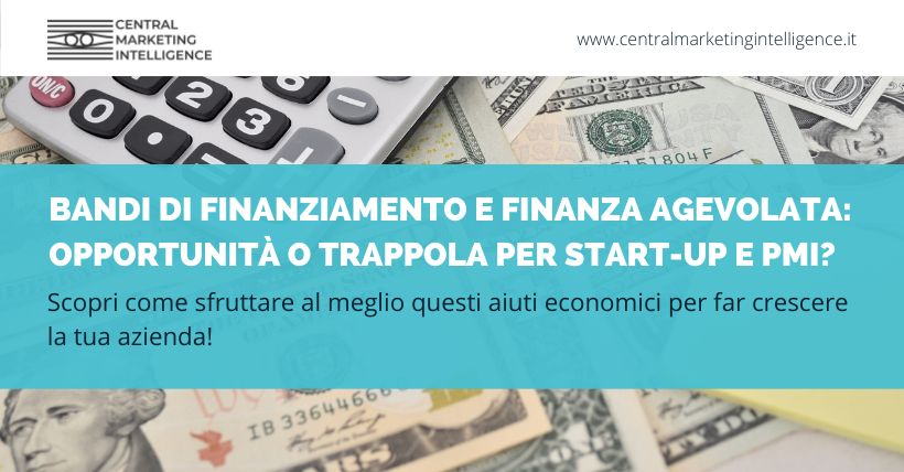 bandi di finanziamento e finanza agevolata - central marketing intelligence